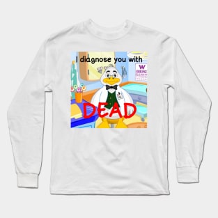 i diagnose you with dead Long Sleeve T-Shirt